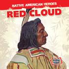 Red Cloud (Native American Heroes) By Maria Nelson Cover Image