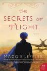 The Secrets of Flight: A Novel By Maggie Leffler Cover Image