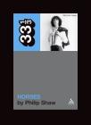 Patti Smith's Horses (33 1/3 #55) By Philip Shaw Cover Image