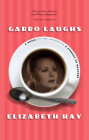 Garbo Laughs By Elizabeth Hay Cover Image