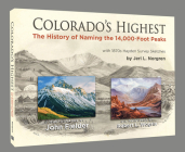 Colorado's Highest: The History of Naming the 14,000-Foot Peaks By Jeri L. Norgren, John Fielder (Photographer), Robert L. Wogrin (Illustrator) Cover Image