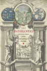 The Interlopers: Early Stuart Projects and the Undisciplining of Knowledge By Vera Keller Cover Image