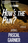 How's the Pain? [Editions Gallic] By Pascal Garnier, Emily Boyce (Translator), John Banville (Introduction by) Cover Image