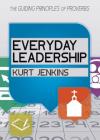 Everyday Leadership: The Guiding Principles of Proverbs By Kurt Jenkins Cover Image