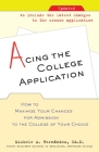 Acing the College Application: How to Maximize Your Chances for Admission to the College of Your Choice Cover Image