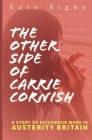 The Other Side Of Carrie Cornish: A story of neighbour wars in Austerity Britain Cover Image