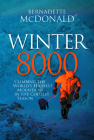 Winter 8000: Climbing the World's Highest Mountains in the Coldest Season By Bernadette McDonald Cover Image