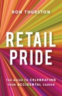 Retail Pride: The Guide to Celebrating Your Accidental Career Cover Image