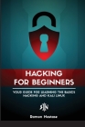 Ethical Hacking for Beginners: A Step by Step Guide for you to Learn the Fundamentals of CyberSecurity and Hacking By Ramon Adrian Nastase Cover Image