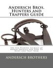 Andersch Bros. Hunters and Trappers Guide: The Fur Bearing Animals of North America and How To Hunt and Trap Them Cover Image