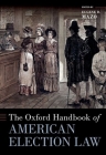 The Oxford Handbook of American Election Law (Oxford Handbooks) By Eugene D. Mazo (Editor) Cover Image