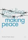 Avoiding War, Making Peace By Richard Ned LeBow Cover Image