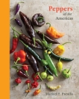 Peppers of the Americas: The Remarkable Capsicums That Forever Changed Flavor [A Cookbook] Cover Image