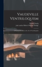 Vaudeville Ventriloquism; a Practical Treatise on the Art of Ventriloquism By David J. Lustig, Robert William Joint Author Doidge (Created by) Cover Image