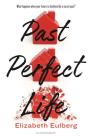 Past Perfect Life By Elizabeth Eulberg Cover Image