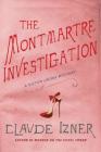 The Montmartre Investigation: A Victor Legris Mystery (Victor Legris Mysteries #3) By Claude Izner Cover Image