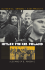 Hitler Strikes Poland: Blitzkrieg, Ideology, and Atrocity (Modern War Studies) By Alexander B. Rossino Cover Image
