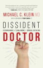 Dissident Doctor: My Life Catching Babies and Challenging the Medical Status Quo By Michael C. Klein Cover Image