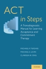 ACT in Steps: A Transdiagnostic Manual for Learning Acceptance and Commitment Therapy Cover Image