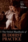 The Oxford Handbook of Buddhist Practice (Oxford Handbooks) By Kevin Trainor, Paula Arai Cover Image