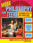 More Philosophy for Teens: Examining Reality and Knowledge (Grades 7-12) By Paul Thomson, Sharon Kaye Cover Image