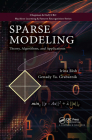 Sparse Modeling: Theory, Algorithms, and Applications (Chapman & Hall/CRC Machine Learning & Pattern Recognition) By Irina Rish, Genady Grabarnik Cover Image
