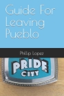 Guide For Leaving Pueblo By Phillip Lewis Lopez Cover Image