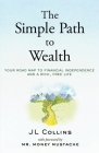 The Simple Path to Wealth: Your road map to financial independence and a rich, free life Cover Image