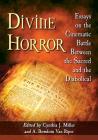 Divine Horror: Essays on the Cinematic Battle Between the Sacred and the Diabolical Cover Image