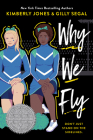 Why We Fly By Kimberly Jones, Gilly Segal Cover Image