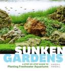 Sunken Gardens: A Step-by-Step Guide to Planting Freshwater Aquariums By Karen A. Randall Cover Image