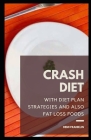 Crash Diet: With Diet Plan Strategies and Also Fat Loss Foods Cover Image