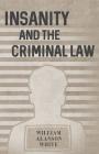 Insanity and the Criminal Law By William Alanson White Cover Image
