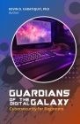 Guardians of the Digital Galaxy: Cybersecurity for Beginners Cover Image