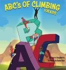 ABC's of Climbing - For Kids By Larry Daugherty, Rahul Roy (Illustrator) Cover Image