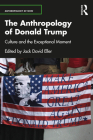 The Anthropology of Donald Trump: Culture and the Exceptional Moment By Jack David Eller (Editor) Cover Image