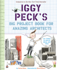 Iggy Peck's Big Project Book for Amazing Architects By Andrea Beaty, David Roberts (Illustrator) Cover Image