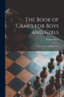 The Book of Games for Boys and Girls: How to Lead and Play Them Cover Image