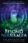Beyond Nirbikalpa By Randy Lee Higgins Cover Image