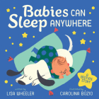 Babies Can Sleep Anywhere By Lisa Wheeler, Carolina Búzio (Illustrator) Cover Image