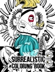 Surrealistic Coloring Book: Surreal Classical Modern Art Fantasy Coloring Book For Adults By Dean Bailey Cover Image