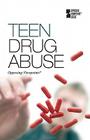 Teen Drug Abuse (Opposing Viewpoints) By David Erik Nelson (Editor) Cover Image