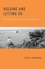 Holding and Letting Go: The Social Practice of Personal Identities By Hilde Lindemann Cover Image