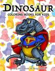 Dinosaur Coloring Books for Kids: Dinosaur Coloring Books for Kids 3-8, 6-8, Toddlers, Boys Best Birthday Gifts (Dinosaur Coloring Book Gift) Cover Image