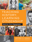 Teaching History, Learning Citizenship: Tools for Civic Engagement By Jeffery D. Nokes, Laura Wakefield (Foreword by) Cover Image