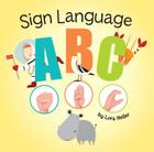 Sign Language ABC By Lora Heller Cover Image