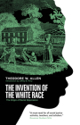 The Invention of the White Race: The Origin of Racial Oppression Cover Image
