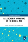 Relationship Marketing in the Digital Age (Routledge Studies in Marketing) By Robert Palmatier, Lena Steinhoff Cover Image