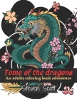 Tome of the Dragons an Adult Coloring Adventure By Steven Scott Cover Image