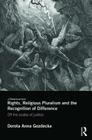 Rights, Religious Pluralism and the Recognition of Difference: Off the Scales of Justice By Dorota Anna Gozdecka Cover Image